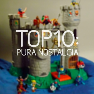 Top10: Pura Nostalgia