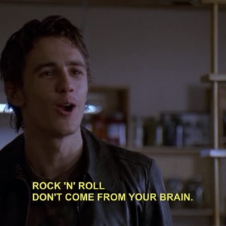 ROCK 'N' ROLL DON'T COME FROM YOUR BRAIN.