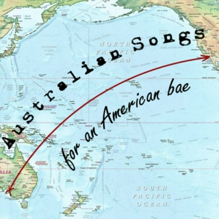 Australian songs for an American bae