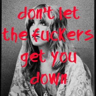 Don't Let The Fuckers Get You Down