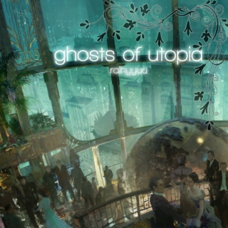 ghosts of utopia