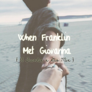 When Franklin Met Giovanna