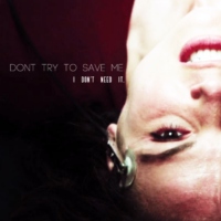 don't try to save me.