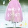 make it go right