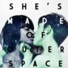 She's Made of Outer Space