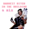 baddest bitch in the building [a mix]