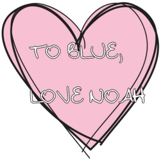For Blue, Love Noah