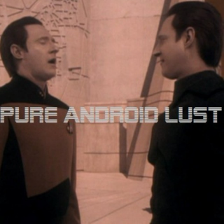 Pure Android Lust