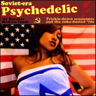 Soviet-era Psychedelic: Sounds from the Fall of Communism to the Rise of Capitalism