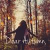 Dear Autumn, 