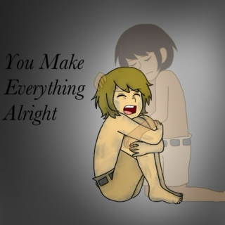 You Make Everything Alright