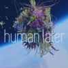 human later