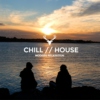 Chill // House