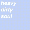 ➳ heavy dirty soul