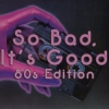 SO BAD IT'S GOOD: 80s edition