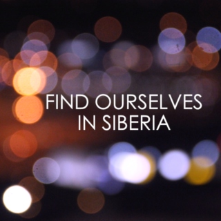 Find ourselves in Siberia