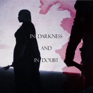 in darkness and in doubt