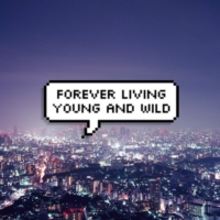 forever living young and wild~