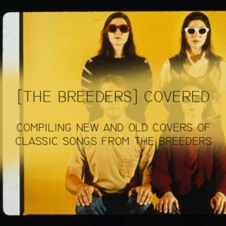 [THE BREEDERS] covered