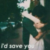 i'd save you