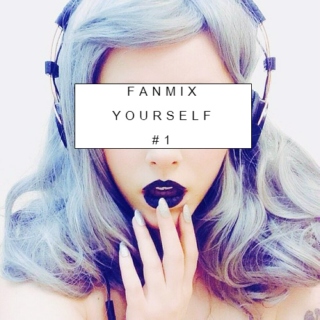 Fanmix Yourself #1