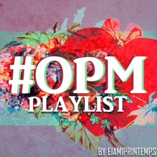 #OPM playlist