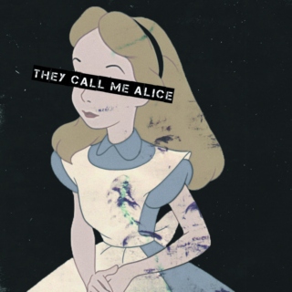 They call me Alice, in Wonderland