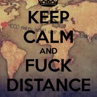I Miss You: Keep Calm and Fuck Distance