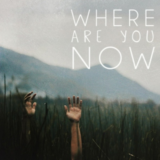 Where are you now