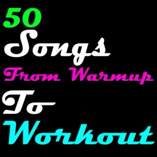 51 Songs From Warmup to Workout