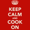 Keep Calm And Cook On