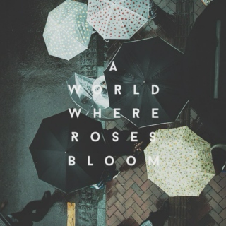 A World Where Roses Bloom