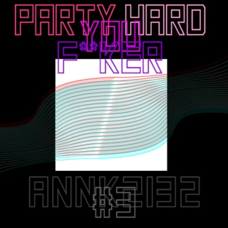 Party hard you f**ker #3