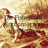 The Fisherman's Encounter with the Merman