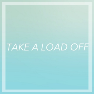 take a load off