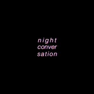 Night Conversation