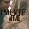 i will not be afraid