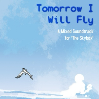 Tomorrow I Will Fly - The Skybox OST
