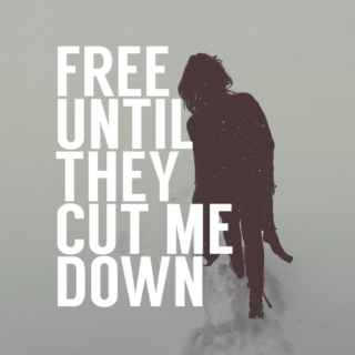 free until they cut me down