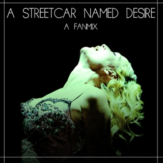 A Streetcar Named Desire Fanmix