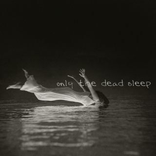 Only the Dead Sleep