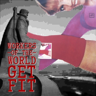 Workers of the World Get Fit