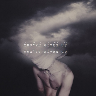 you've given up