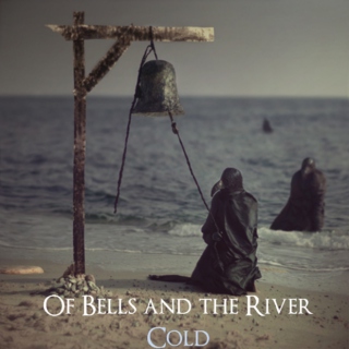 Of Bells and the River Cold