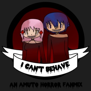 I Can't Behave - An Amuto Horror Fanmix
