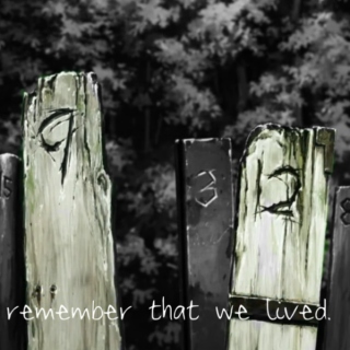 remember that we lived.