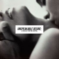 Unspeakable Desire;