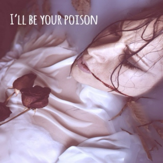 I'll be your poison