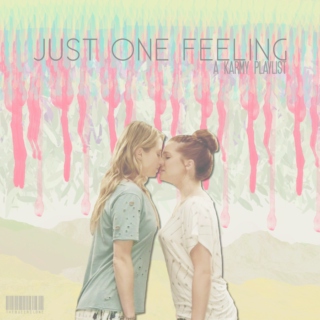 Just One Feeling