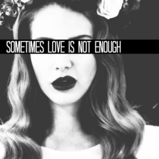 sometimes love is not enough.